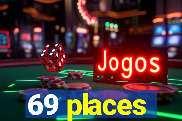 69 places